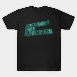 Freedom for Machines | by PlayWork T-Shirt